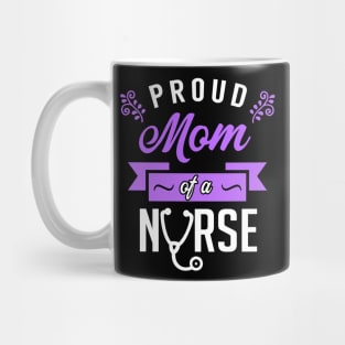 Proud Mom of a Nurse Mug